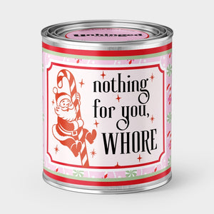 Nothing For You Whore Soy Wax Christmas Holiday Candle